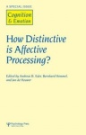 How Distinctive is Affective Processing? - A Special Issue of Cognition and Emotion