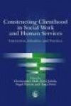 Constructing Clienthood in Social Work and Human Services - Interaction, Identities and Practices