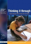 Thinking it Through - Developing Thinking and Language Skills Through Drama Activities