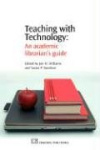 Teaching with Technology - An Academic Librarian's Guide