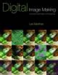 Digital Image Making - A Complete Visual Guide for Photographers