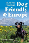 Dog-Friendly Europe - Epic holidays for you and your hound