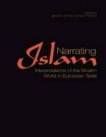 Narrating Islam - Interpretations of the Muslim World in European Texts
