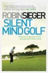 Silent Mind Golf - How to Empty Your Mind and Play Golf Instinctively