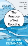 The Practice of Not Reacting - The secret to a stress-free life