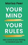 Your Mind, Your Rules - Take control of your thinking to transform your life