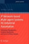 IP Network-based Multi-agent Systems for Industrial Automation - Information Management, Condition Monitoring and Control of Pow