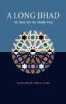 A Long Jihad - My Quest for the Middle Way