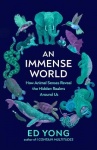 An Immense World - How Animal Senses Reveal the Hidden Realms Around Us (THE SUNDAY TIMES BESTSELLER)
