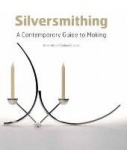 Silversmithing - A Contemporary Guide to Making