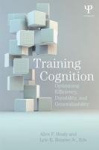 Training Cognition - Optimizing Efficiency, Durability, and Generalizability
