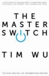 The Master Switch - The Rise and Fall of Information Empires