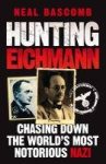 Hunting Eichmann - Chasing down the world's most notorious Nazi