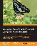 Mastering OpenCV with Practical Computer Vision Projects