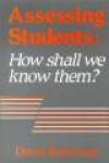 Assessing Students - How Shall We Know Them?