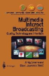 Multimedia Internet Broadcasting - Quality, Technology and Interface