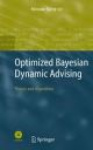 Optimized Bayesian Dynamic Advising - Theory and Algorithms