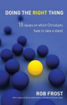 Doing The Right Thing - 10 issues on which Christians have to take a stand