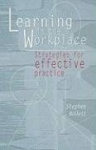 Learning In The Workplace - Strategies for effective practice
