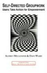 Self-Directed Groupwork - Users Take Action for Empowerment