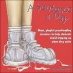 A Sentence a Day - Short, Playful Proofreading Exercises to Help Students Avoid Tripping Up When They Write (Grades 6-9)