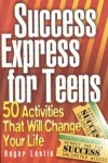 Success Express for Teens - 50 Life-Changing Activities