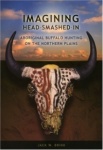 Imagining Head-Smashed-in - Aboriginal Buffalo Hunting on the Northern Plains