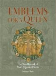 Emblems for a Queen - The Needlework of Mary Queen of Scots