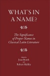 What's in a Name? - The Significance of Proper Names in Classical Latin Literature