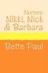 Nurses: Nikki, Barbara and Nick
