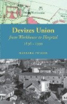 Devizes Union - from workhouse to hospital 1836-1990