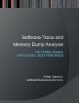 Software Trace and Memory Dump Analysis - Patterns, Tools, Processes and Best Practices