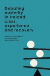 Debating austerity in Ireland - crisis, experience and recovery