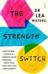 The Strength Switch - how the new science of strength-based parenting helps your child and your teen flourish