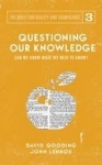 Questioning Our Knowledge - Can we Know What we Need to Know?