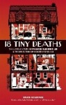 18 Tiny Deaths - The Untold Story of Frances Glessner Lee and the Invention of Modern Forensics
