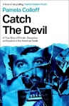 Catch the Devil - A True Story of Murder, Deception and Injustice in the American South