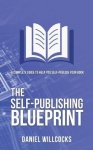 The Self-Publishing Blueprint - A complete guide to help you self-publish your book
