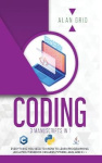 Coding - All the Basic Need to Learn Programming Like a Pro. This Book Includes Python, Java, and C ++