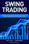 Swing Trading - A beginner's guide with proven strategies on how to trade with options, stocks, futures and make profits fast. T