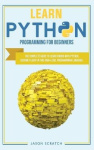 Learn Python Programming for Beginners - The Complete Guide to Learn Coding with Python. Become Fluent In This High-Level Progra