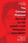 The Chinese Phantom - the hunt for the world’s most dangerous arms dealer