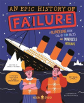 An Epic History of Failure - A blundering book full of fun facts and mindless mishaps