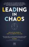 Leading in Chaos - A Clarion Call To A New Future From Two Pioneers In Leadership Development And Transformational Change
