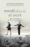 Mindfulness At Work - How to Avoid Stress, Achieve More and Enjoy Life!