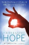 Harnessing Hope - Take control of your life and master depression