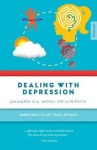Dealing with Depression - Simple Ways to Get Your Life Back