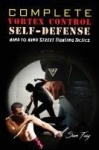 Complete Vortex Control Self-Defense - Hand to Hand Combat, Knife Defense, and Stick Fighting
