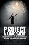 Project Management - Project Management, Management Tips and Strategies, and How to Control a Team to Complete a Project