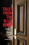 Tales From the Back Room - Memories of a Political Insider